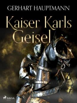 Скачать Kaiser Karls Geisel - Gerhart Hauptmann