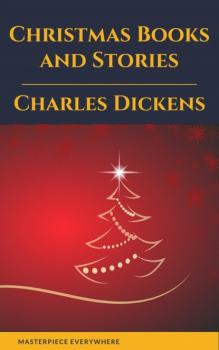 Скачать Charles Dickens: Christmas Books and Stories - Charles Dickens