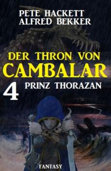 Скачать Prinz Thorazan: Der Thron von Cambalar 4 - Pete Hackett