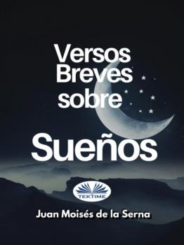 Скачать Versos Breves Sobre Sueños - Dr. Juan Moisés De La Serna