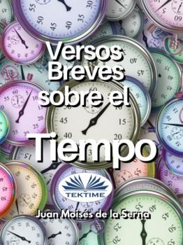 Скачать Versos Breves Sobre El Tiempo - Dr. Juan Moisés De La Serna