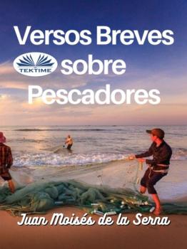 Скачать Versos Breves Sobre Pescadores - Dr. Juan Moisés De La Serna