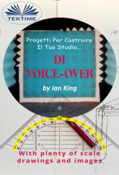 Скачать Progetti Per Costruire Il Proprio Studio Di Voice-Over - Ian King