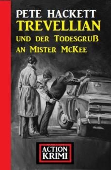 Скачать Trevellian und der Todesgruß an Mister McKee: Action Krimi - Pete Hackett