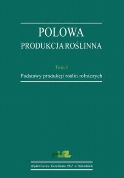 Скачать Polowa produkcja roślinna. T. 1. Podstawy produkcji roślin rolniczych - Stanisław Korzeniowski