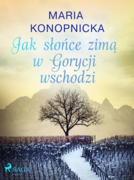 Скачать Jak słońce zimą w Gorycji wschodzi - Maria Konopnicka