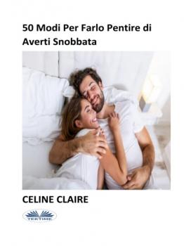 Скачать 50 Modi Per Farlo Pentire Di Averti Snobbata - Celine Claire