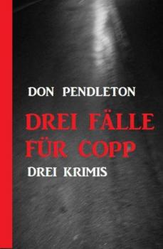 Скачать Drei Fälle für Copp: Drei Krimis - Don Pendleton