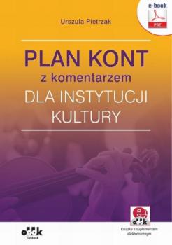 Скачать Plan kont z komentarzem dla instytucji kultury (e-book z suplementem elektronicznym) - Urszula Pietrzak