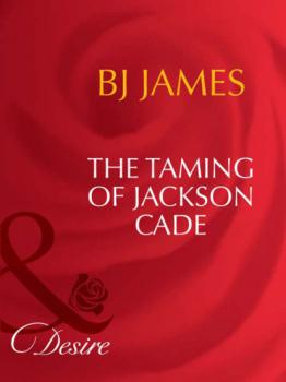 Скачать The Taming Of Jackson Cade - Bj James