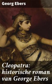 Скачать Cleopatra: historische roman van George Ebers - Georg Ebers