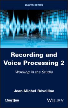 Скачать Recording and Voice Processing, Volume 2 - Jean-Michel Reveillac