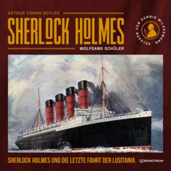 Скачать Sherlock Holmes und die letzte Fahrt der Lusitania (Ungekürzt) - Sir Arthur Conan Doyle
