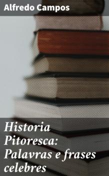 Скачать Historia Pitoresca: Palavras e frases celebres - Campos Alfredo
