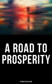 Скачать A Road to Prosperity - Ultimate Collection - Thorstein Veblen
