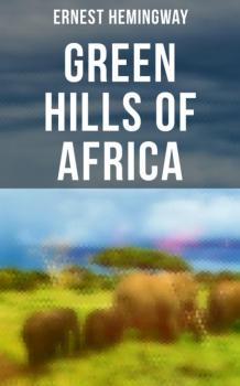 Скачать Green Hills of Africa - Ernest Hemingway