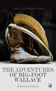 Скачать The Adventures of Big-Foot Wallace (Illustrated Edition) - John Crittenden Duval