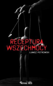 Скачать Receptura wszechmocy - Łukasz Piotrowski