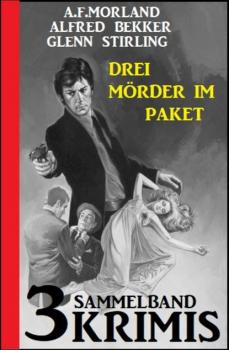 Скачать Drei Mörder im Paket: Sammelband 3 Krimis - A. F. Morland