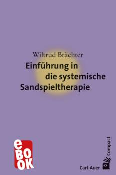 Скачать Einführung in die systemische Sandspieltherapie - Wiltrud Brächter