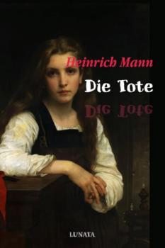 Скачать Die Tote - Heinrich Mann
