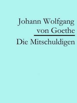 Скачать Die Mitschuldigen - Johann Wolfgang von Goethe