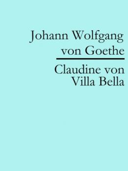 Скачать Claudine von Villa Bella - Johann Wolfgang von Goethe