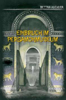 Скачать Einbruch im Pergamonmuseum - Bettina Huchler
