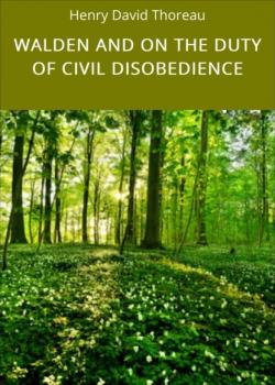 Скачать WALDEN AND ON THE DUTY OF CIVIL DISOBEDIENCE - Henry David Thoreau