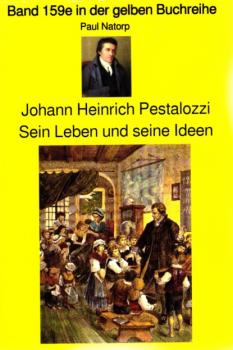 Скачать Paul Natorp: Johann Heinrich Pestalozzi, Sein Leben und seine Ideen - Paul Natorp