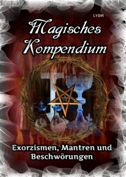 Скачать Magisches Kompendium – Exorzismen, Mantren und Beschwörungen - Frater LYSIR