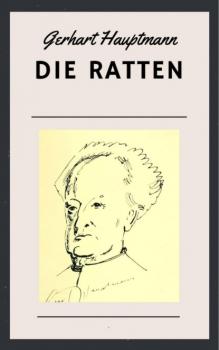 Скачать Gerhart Hauptmann: Die Ratten - Gerhart Hauptmann