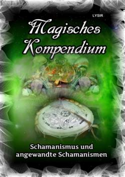 Скачать Magisches Kompendium - Schamanismus und angewandte Schamanismen - Frater LYSIR