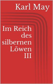 Скачать Im Reich des silbernen Löwen III - Karl May
