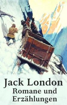 Скачать Jack London - Romane und Erzählungen - Jack London