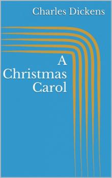 Скачать A Christmas Carol (Illustrated) - Charles Dickens