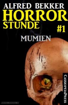 Скачать Horror-Stunde, Folge 1 - Mumien - Alfred Bekker