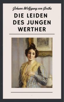 Скачать Die Leiden des jungen Werther - Johann Wolfgang von Goethe