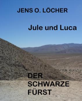 Скачать Jule und Luca - Der Schwarze Fürst - Jens O. Löcher