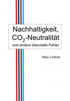 Скачать Nachhaltigkeit, CO2-Neutralität und andere bilanzielle Fehler - Marc Lindner