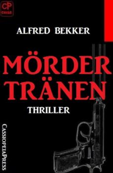 Скачать Mördertränen: Thriller - Alfred Bekker