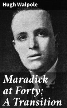 Скачать Maradick at Forty: A Transition - Hugh Walpole