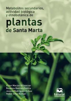 Скачать Metabolitos secundarios, actividad biológica y etnobotánica de plantas de Santa Marta - Víctor Enrique Macías Villamizar