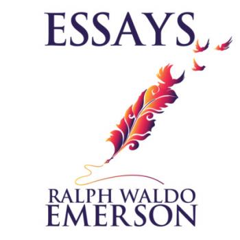 Скачать Essays by Ralph Waldo Emerson (Unabridged) - Ralph Waldo Emerson