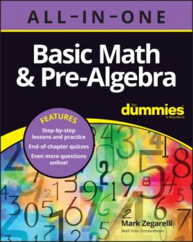 Скачать Basic Math & Pre-Algebra All-in-One For Dummies (+ Chapter Quizzes Online) - Mark  Zegarelli