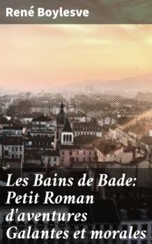 Скачать Les Bains de Bade: Petit Roman d'aventures Galantes et morales - Boylesve René