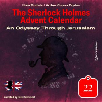 Скачать An Odyssey Through Jerusalem - The Sherlock Holmes Advent Calendar, Day 22 (Unabridged) - Sir Arthur Conan Doyle
