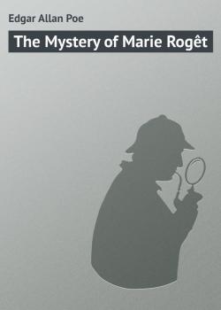 Скачать The Mystery of Marie Rogêt - Edgar Allan Poe