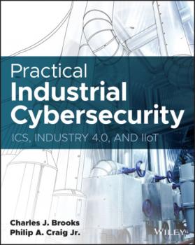Скачать Practical Industrial Cybersecurity - Charles J. Brooks