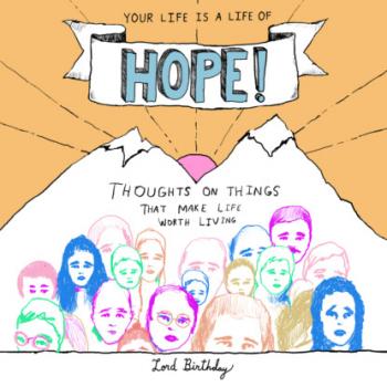 Скачать Your Life Is a Life of Hope! - Thoughts on Things That Make Life Worth Living (Unabridged) - Lord Birthday